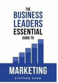 The Business Leaders Essential Guide to Marketing (eBook, ePUB)