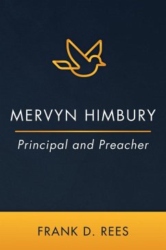 Mervyn Himbury: Principal and Preacher (eBook, ePUB)