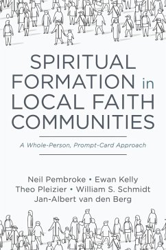 Spiritual Formation in Local Faith Communities (eBook, ePUB) - Pembroke, Neil; Kelly, Ewan; Pleizier, Theo; Schmidt, William S.; Berg, Jan-Albert Van Den