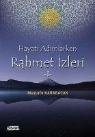 Hayata Adimlarken Rahmet Izleri 1 - Karabacak, Mustafa