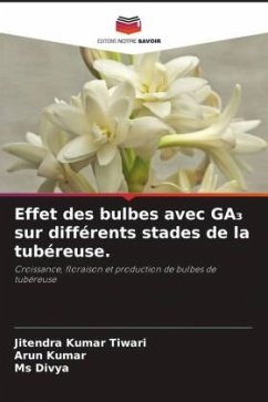 Effet des bulbes avec GA¿ sur différents stades de la tubéreuse. - Tiwari, Jitendra Kumar;Kumar, Arun;Divya, Ms