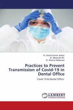 Practices to Prevent Transmission of Covid-19 in Dental Office - Jadhav, Dr. Sachin Kumar;BC, Dr. Manjunath;Sabbarwal, Dr. Bhavna