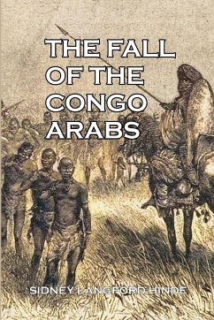 The Fall of the Congo Arabs - Hinde, Sidney Langford