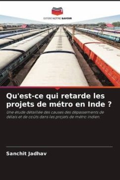 Qu'est-ce qui retarde les projets de métro en Inde ? - Jadhav, Sanchit