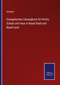 Evangelisches Gesangbuch für Kirche, Schule und Haus in Basel-Stadt und Basel-Land - Anonym