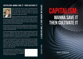 Capitalism: Wanna Save it Then Cultivate it (eBook, ePUB) Capitalism: Wanna Save it Then Cultivate it (eBook, ePUB)