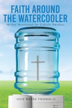 Faith Around the Watercooler: 30-Day Devotional for Cubicle Dwellers - Thomas, Ozie Wayne