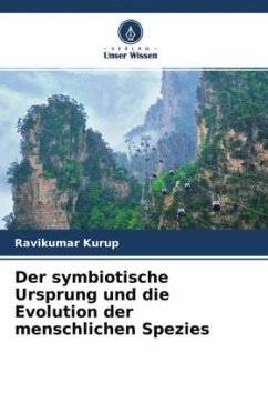 Der symbiotische Ursprung und die Evolution der menschlichen Spezies - Kurup, Ravikumar