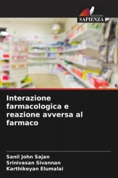 Interazione farmacologica e reazione avversa al farmaco - Sajan, Sanil John;Sivannan, Srinivasan;Elumalai, Karthikeyan