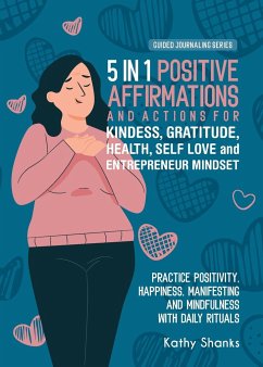 5 in 1 Positive Affirmations and Actions for Kindness, Gratitude, Health, Self Love and Entrepreneur Mindset - Shanks, Kathy