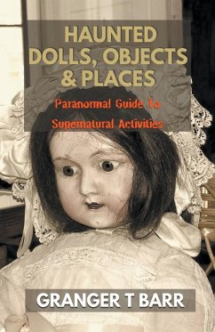 Haunted Dolls, Objects And Places - Barr, Granger T