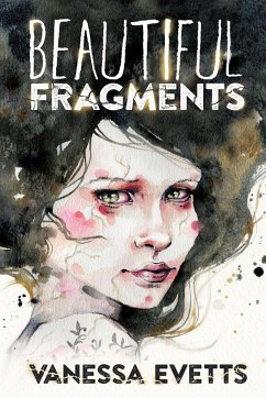 Beautiful Fragments - Evetts, Vanessa