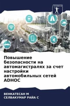 Powyshenie bezopasnosti na awtomagistralqh za schet nastrojki awtomobil'nyh setej ADHOC - M, VENKATESAN;S, SELVAKUMAR RAJA