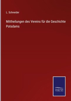 Mittheilungen des Vereins für die Geschichte Potsdams - Schneider, L.