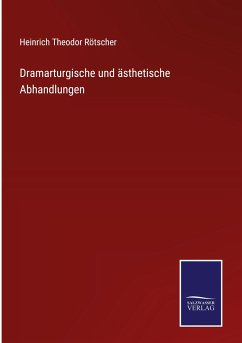 Dramarturgische und ästhetische Abhandlungen - Rötscher, Heinrich Theodor