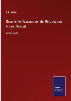 Geschichte Nassau's von der Reformation bis zur Neuzeit - Keller, E. F.