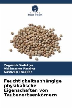 Feuchtigkeitsabhängige physikalische Eigenschaften von Taubenerbsenkörnern - Sadatiya, Yagnesh;Pandya, Abhimanyu;Thakkar, Kashyap