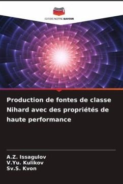 Production de fontes de classe Nihard avec des propriétés de haute performance - Issagulov, A.Z.;Kulikov, V.Yu.;Kvon, Sv.S.