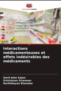 Interactions médicamenteuses et effets indésirables des médicaments - Sajan, Sanil John;Sivannan, Srinivasan;Elumalai, Karthikeyan