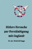 Hitlers Versuche zur Verständigung mit England (eBook, ePUB)