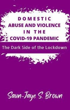 Domestic Abuse and Violence in the COVID-19 Pandemic (eBook, ePUB) - Brown, Saun-Jaye