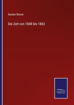 Die Zeit von 1848 bis 1863 - Struve, Gustav