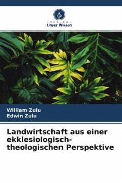 Landwirtschaft aus einer ekklesiologisch-theologischen Perspektive - Zulu, William;Zulu, Edwin