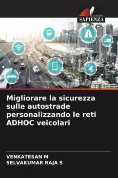Migliorare la sicurezza sulle autostrade personalizzando le reti ADHOC veicolari - M, VENKATESAN;S, SELVAKUMAR RAJA