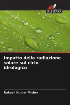 Impatto della radiazione solare sul ciclo idrologico - Mishra, Rakesh Kumar