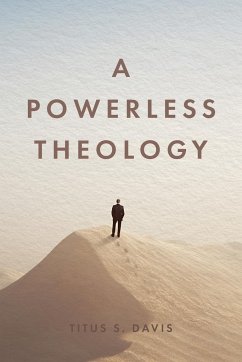 A Powerless Theology - Davis, Titus S.