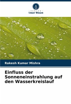 Einfluss der Sonneneinstrahlung auf den Wasserkreislauf - Mishra, Rakesh Kumar