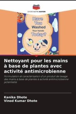 Nettoyant pour les mains à base de plantes avec activité antimicrobienne - Dhote, Kanika;Dhote, Vinod Kumar