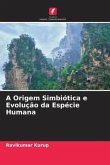 A Origem Simbiótica e Evolução da Espécie Humana
