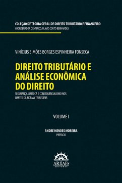 DIREITO TRIBUTÁRIO E ANÁLISE ECONÔMICA DO DIREITO: Segurança jurídica e consequencialismo nos limites da norma tributária (eBook, ePUB) - Fonseca, Vinícius Simões Borges Espinheira