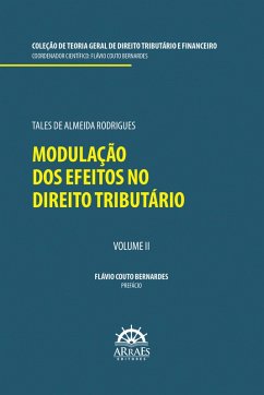 MODULAÇÃO DOS EFEITOS NO DIREITO TRIBUTÁRIO (eBook, ePUB) - Rodrigues, Tales de Almeida