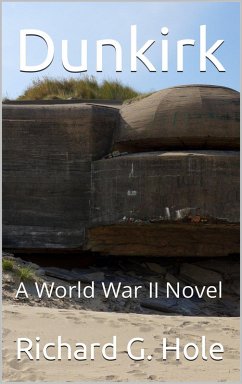Dunkirk (World War II, #13) (eBook, ePUB) - Hole, Richard G.