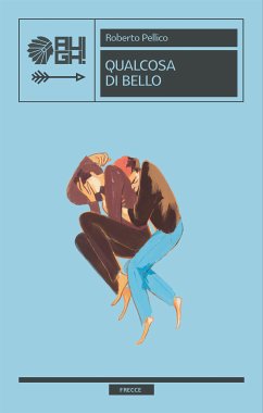 Qualcosa di bello (eBook, ePUB) - Roberto, Pellico