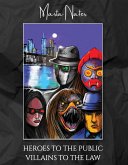 Heroes To The Public Villains To The Law (eBook, ePUB)