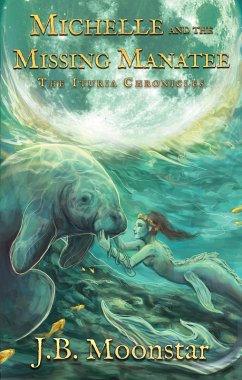 Michelle and the Missing Manatee (The Ituria Chronicles, #8) (eBook, ePUB) - Moonstar, J. B.