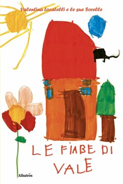 Le fiabe di Vale (eBook, ePUB) - Locatelli, Valentina