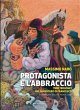 Protagonista è l'abbraccio (eBook,... - Bild 1