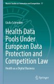 Health Data Pools Under European Data Protection and Competition Law (eBook, PDF)