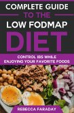 Complete Guide to the Low FODMAP Diet: Lose Excess Body Weight While Enjoying Your Favorite Foods (eBook, ePUB)