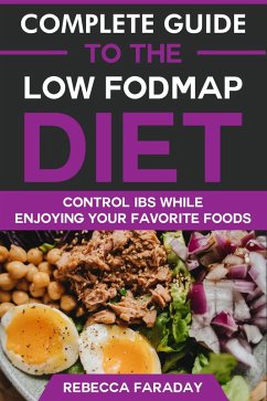 Complete Guide to the Low FODMAP Diet: Lose Excess Body Weight While Enjoying Your Favorite Foods (eBook, ePUB) - Faraday, Rebecca