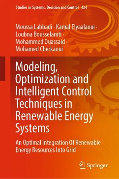 Modeling, Optimization and Intelligent Control Techniques in Renewable Energy Systems (eBook, PDF) - Labbadi, Moussa; Elyaalaoui, Kamal; Bousselamti, Loubna; Ouassaid, Mohammed; Cherkaoui, Mohamed