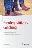 Pferdegestütztes Coaching – psychologisch basiert und wissenschaftlich fundiert (eBook, PDF)