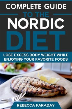Cover Complete Guide to the Nordic Diet: Lose Excess Body Weight While Enjoying Your Favorite Foods (eBook, ePUB)