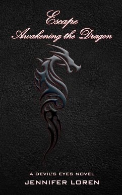 Escape - Awakening the Dragon (The Devil's Eyes, #9) (eBook, ePUB) - Loren, Jennifer