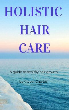 Holistic Haircare (eBook, ePUB) - Charles, Clover