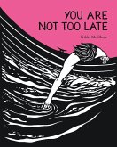 You Are Not Too Late (eBook, ePUB) You Are Not Too Late (eBook, ePUB)